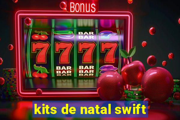 kits de natal swift